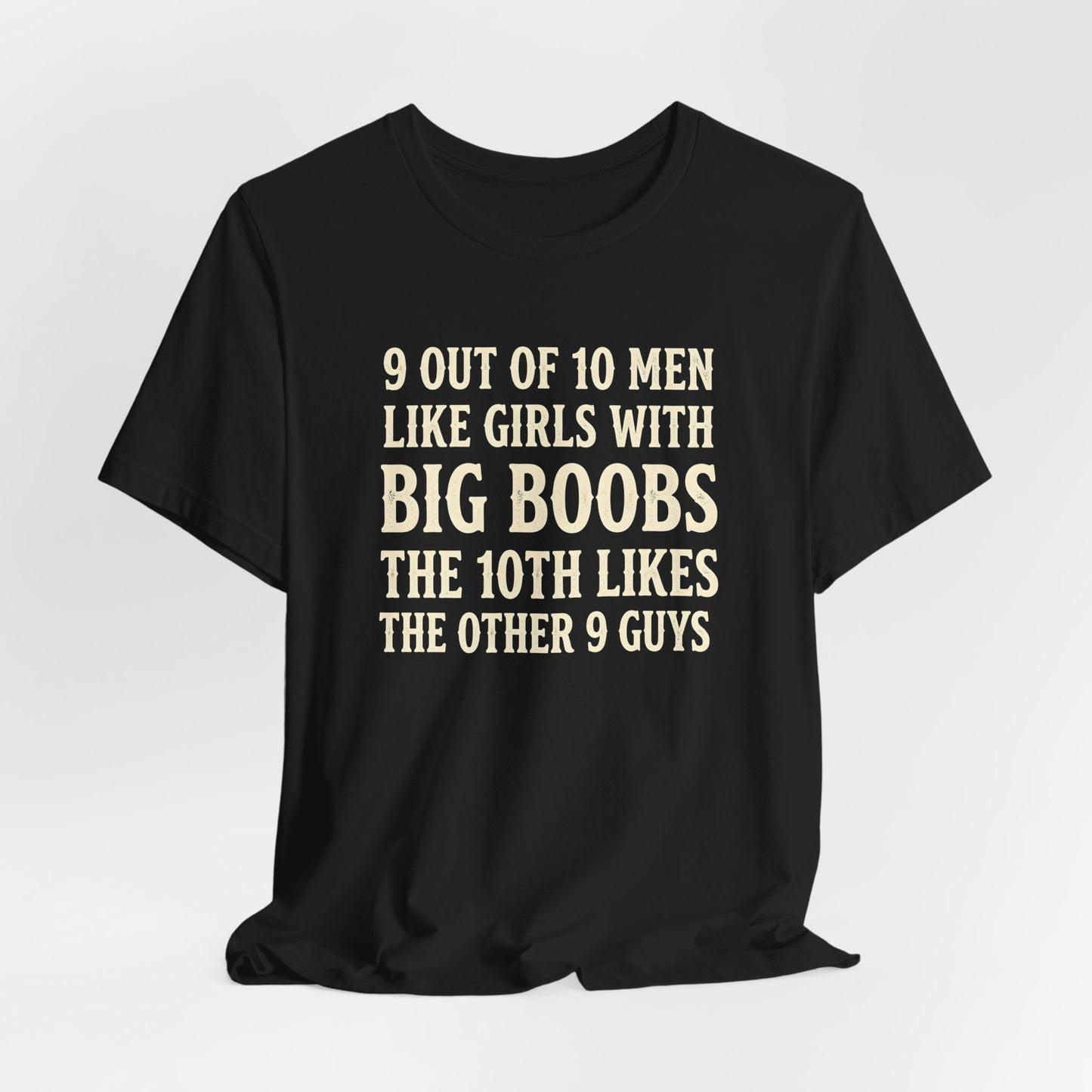 9 Out Of 10 Men Like Girls With Big Boobs Shirt