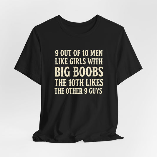 9 Out Of 10 Men Like Girls With Big Boobs Shirt