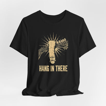 Hang In There Shirt