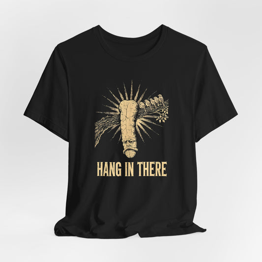 Hang In There Shirt