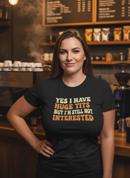 Yes I Have Huge Tits Shirt