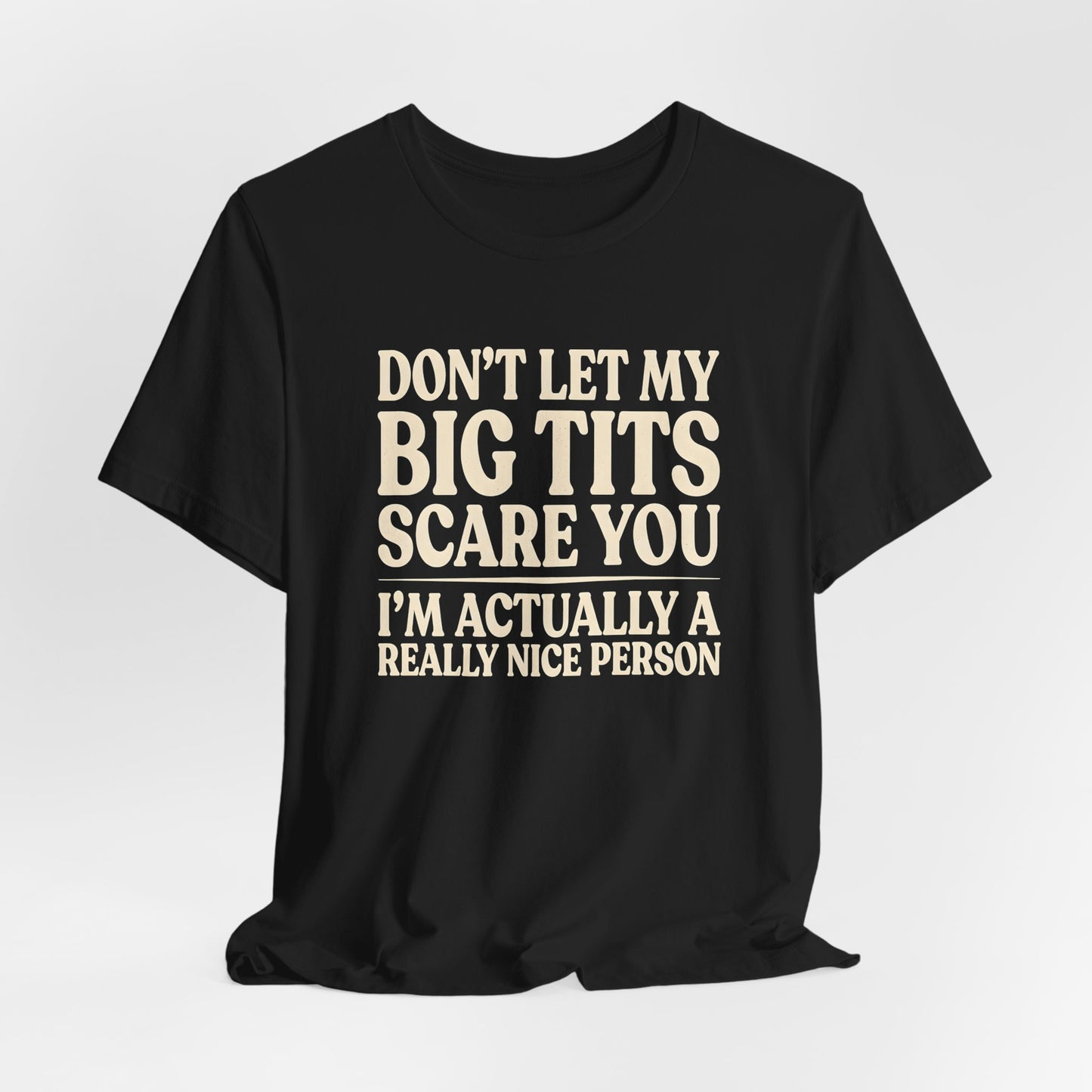Don't Let My Big Tits Scare You Shirt