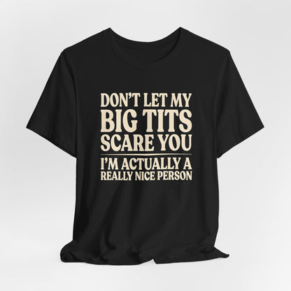 Don't Let My Big Tits Scare You Shirt