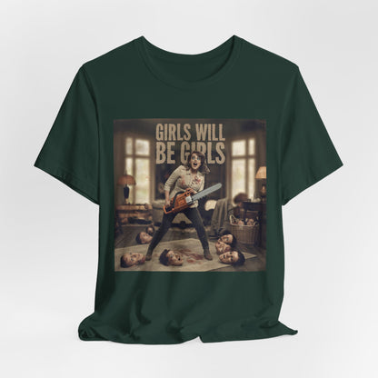 Girls Will Be Girls Shirt