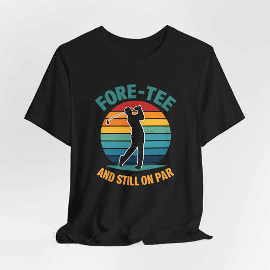 Fore-tee and Still on Par Shirt