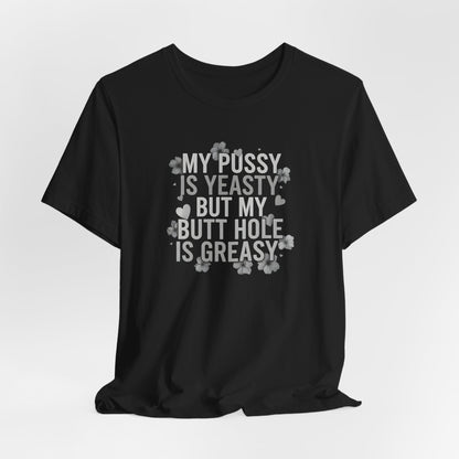 My Pussy Is Yeasty Shirt