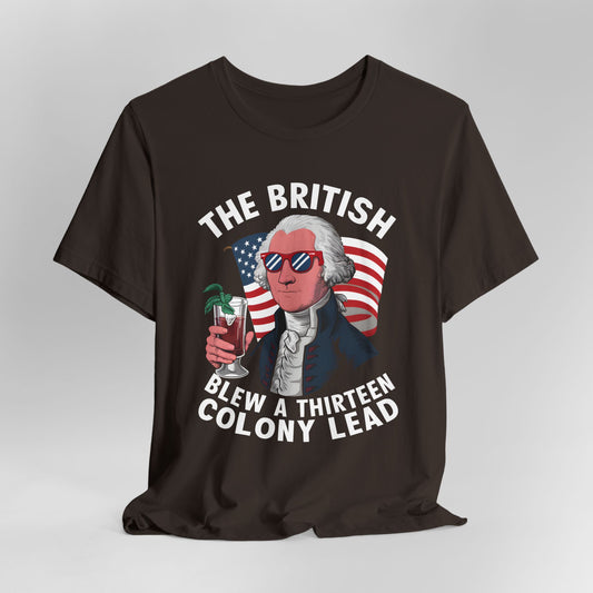 The British Blew a 13 Colony Lead Shirt