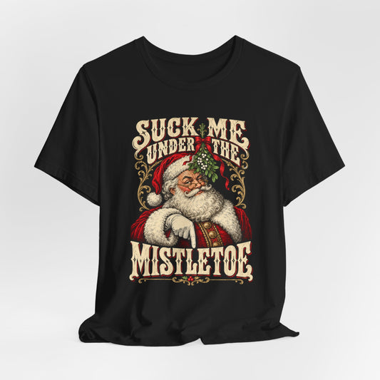 Suck Me Under the Mistletoe Shirt