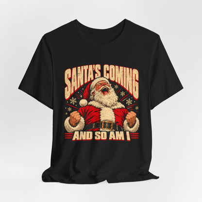 Santa’s Coming and So Am I Shirt