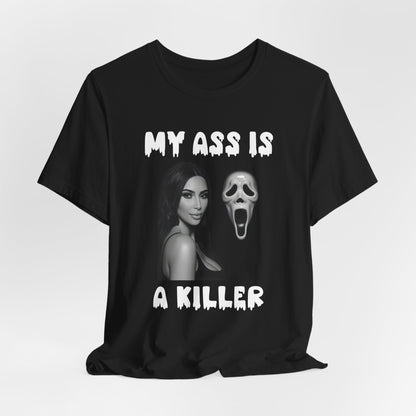 My Ass Is a Killer Shirt