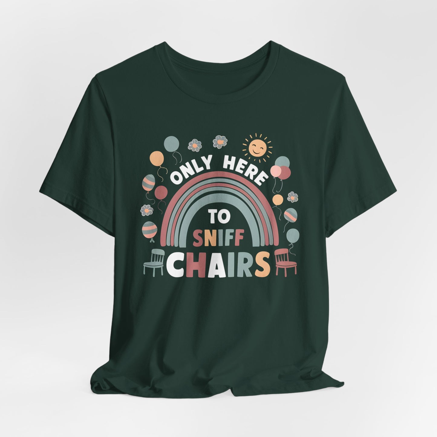 Only Here to Sniff Chairs Funny Shirt