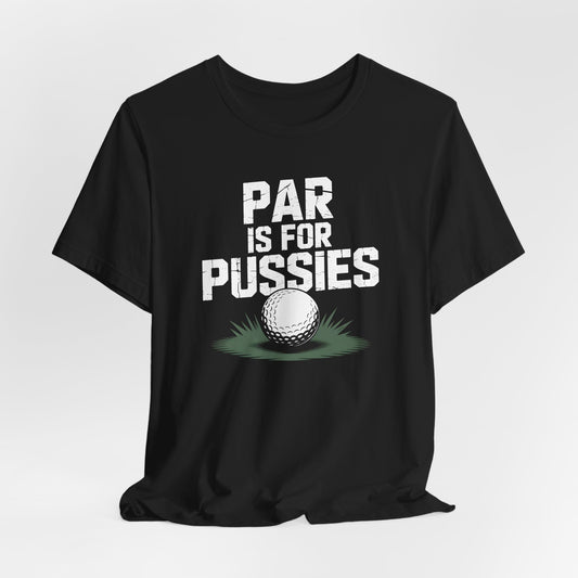 Par is for Pussies Shirt