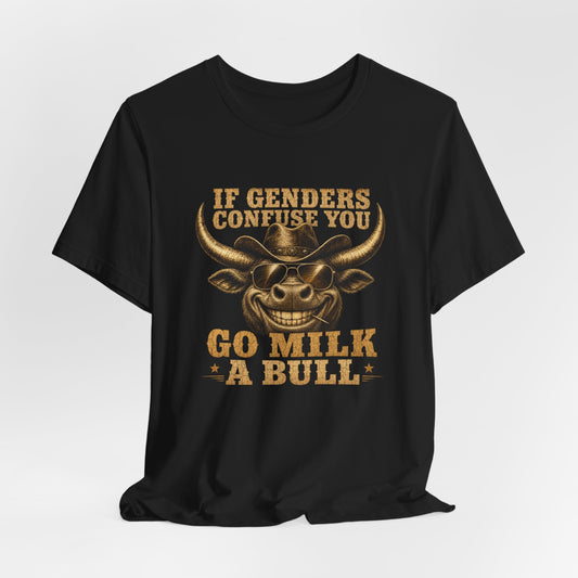 Go Milk a Bull Shirt