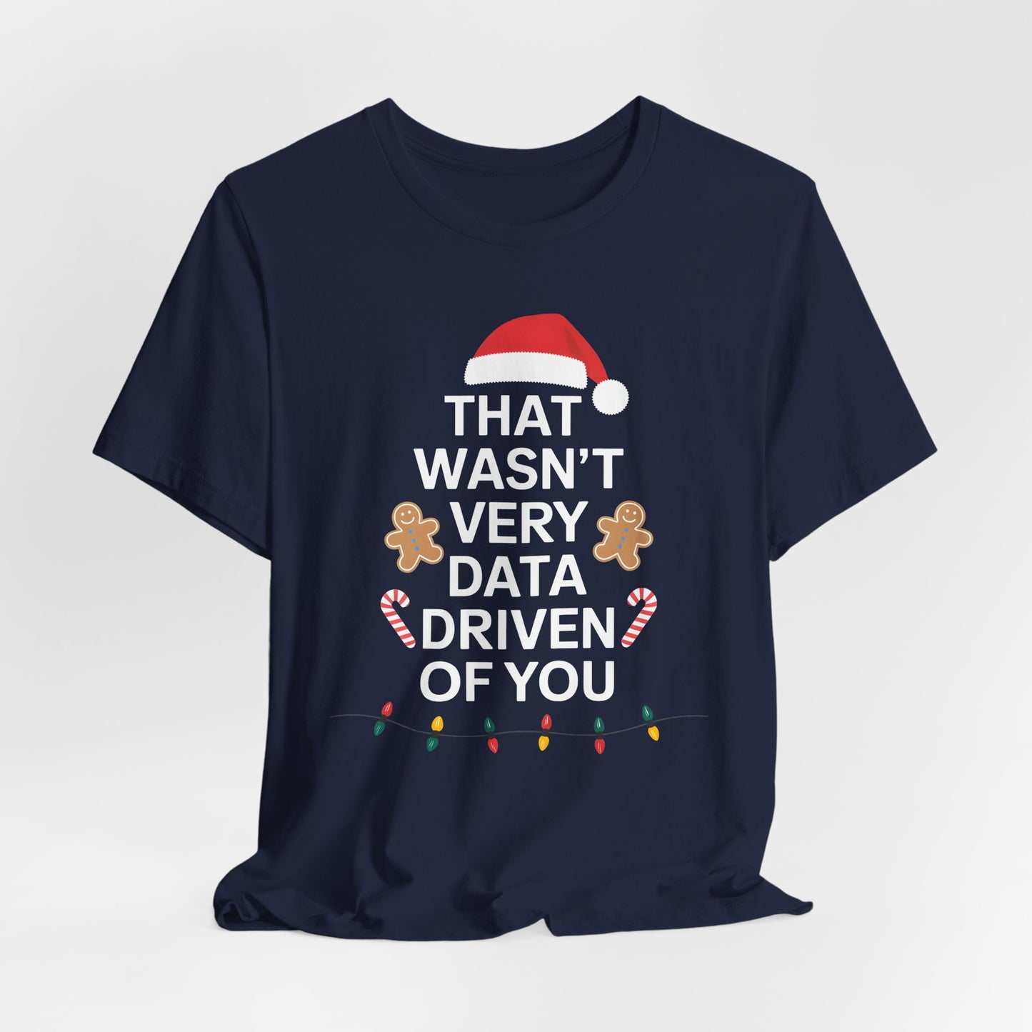 That Wasn't Very Data Driven of You Shirt