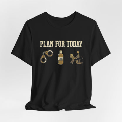 Plan For Today Handcuffs Shirt