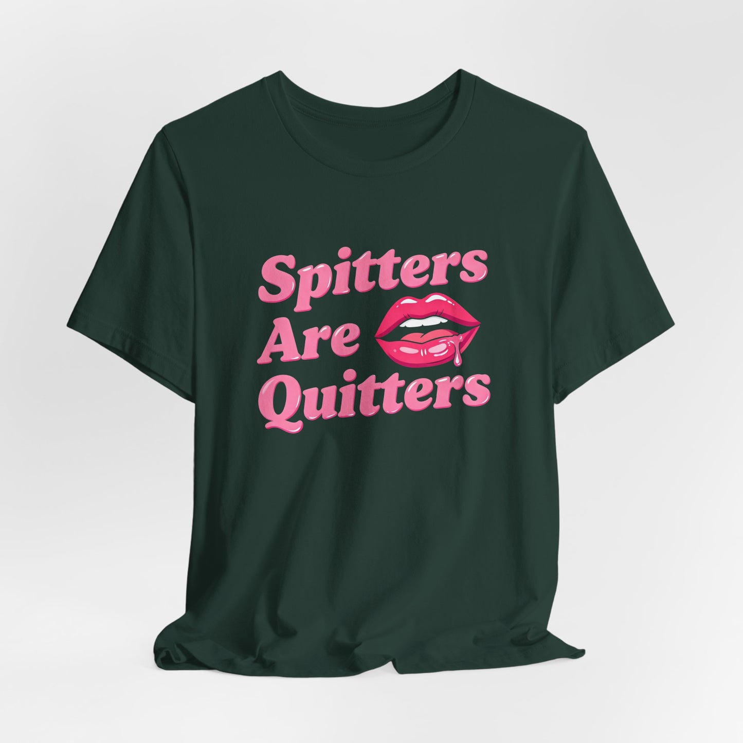 Spitters Are Quitters Shirt