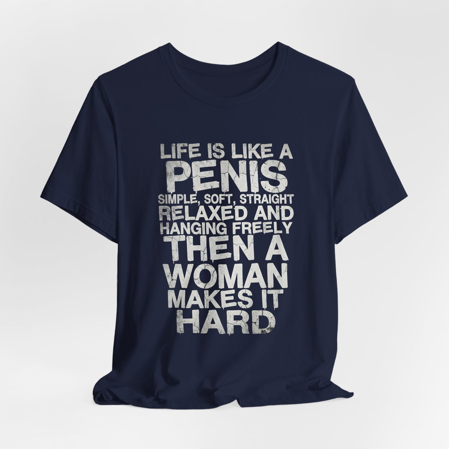 Life Is Like A Penis Shirt