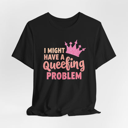 I Might Have A Queefing Problem Shirt