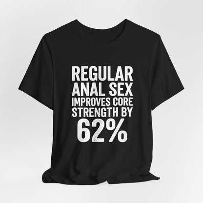 Regular Anal Sex Improves Core Strength by 62% Shirt