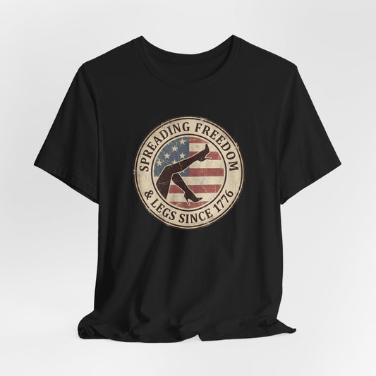Spreading Freedom & Legs Since 1776 Shirt
