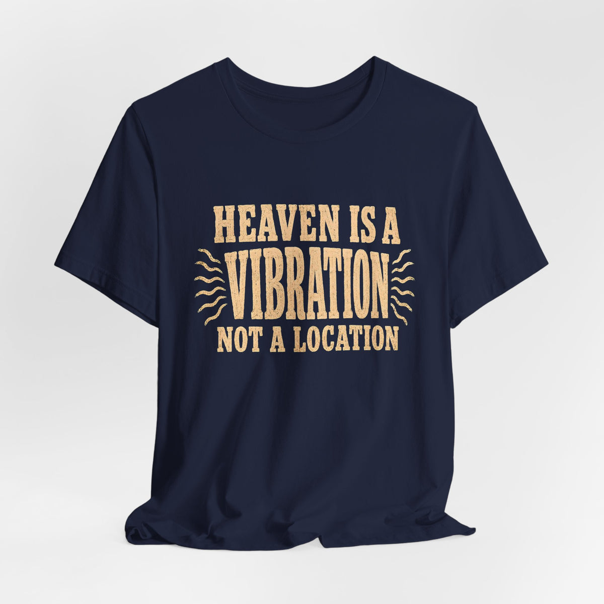 Heaven Is a Vibration Not a Location Shirt