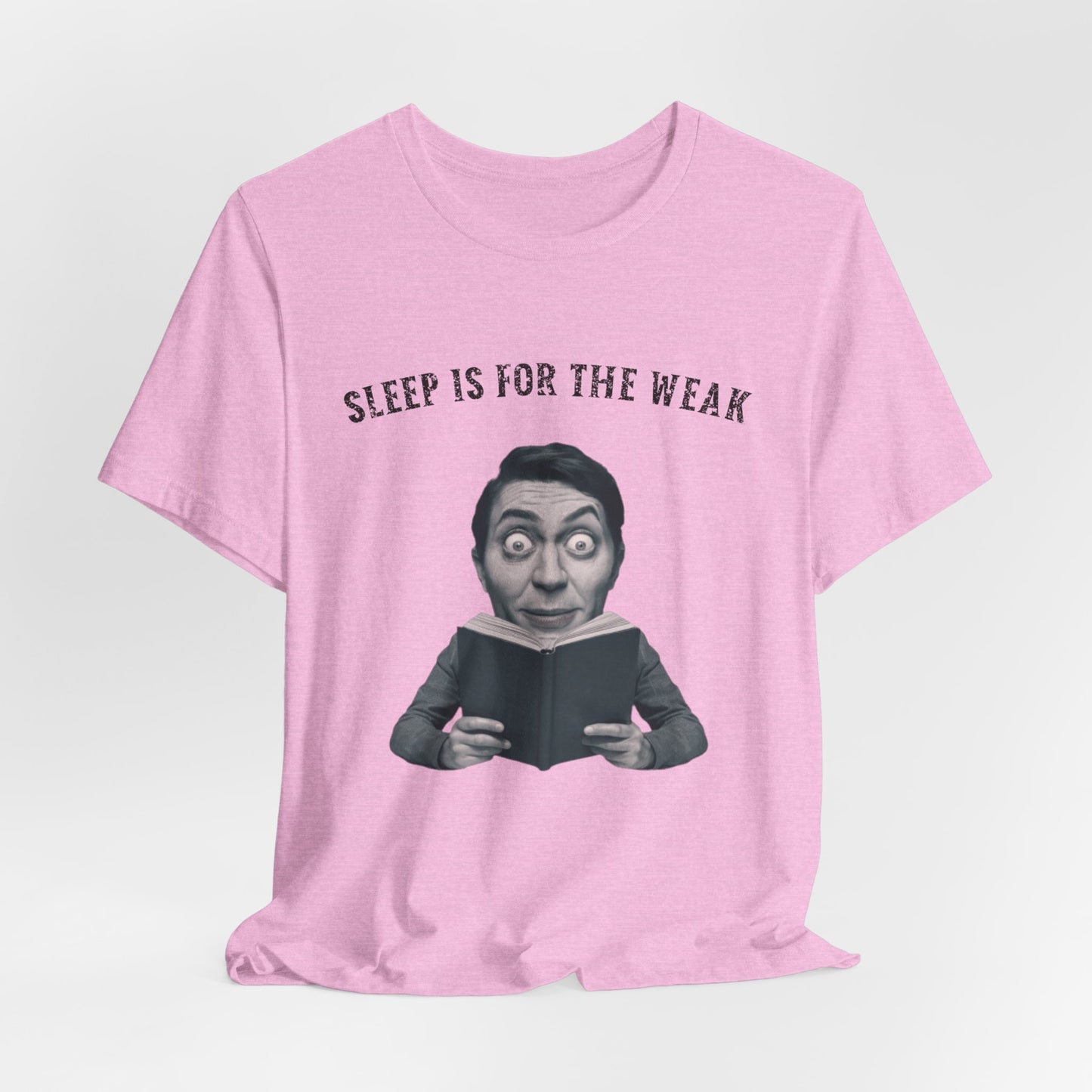 Sleep Is For The Weak Shirt