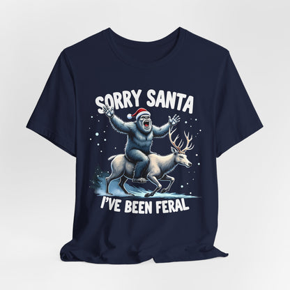 Sorry Santa I've Been Feral Bigfoot  Shirt