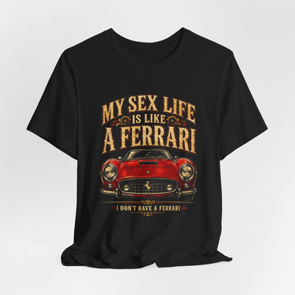 My Sex Life Is Like A Ferrari Shirt