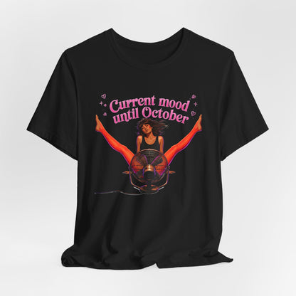 Current Mood Until October Shirt