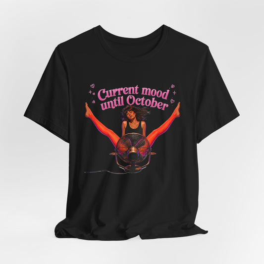 Current Mood Until October Shirt
