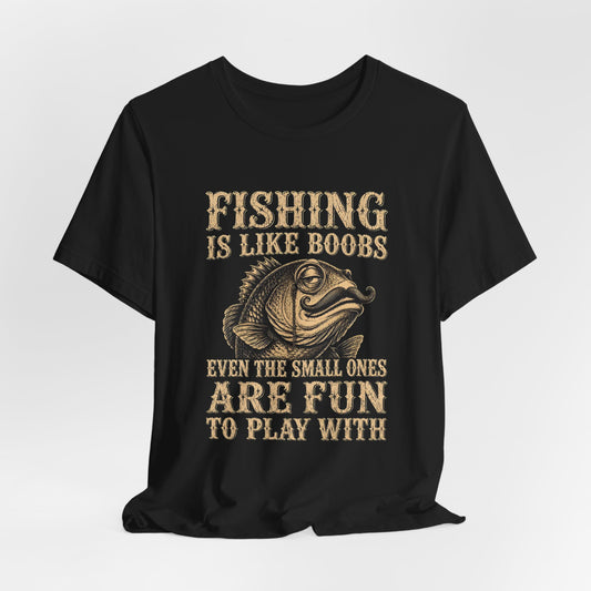 Fishing Is Like Boobs Shirt