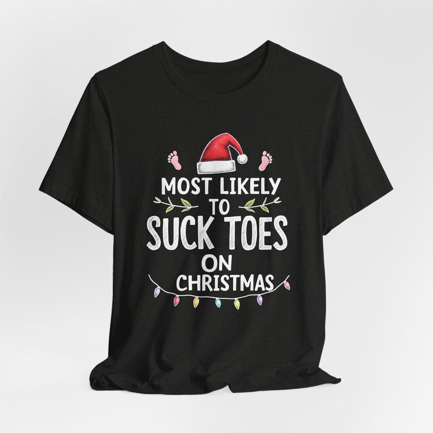 Most Likely to Suck Toes on Christmas Shirt