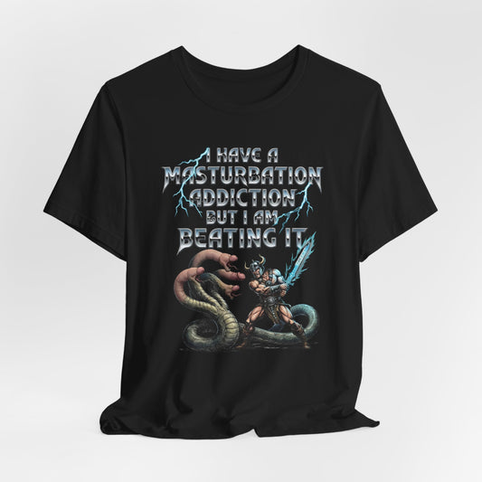 I Have a Masturbation Addiction Shirt