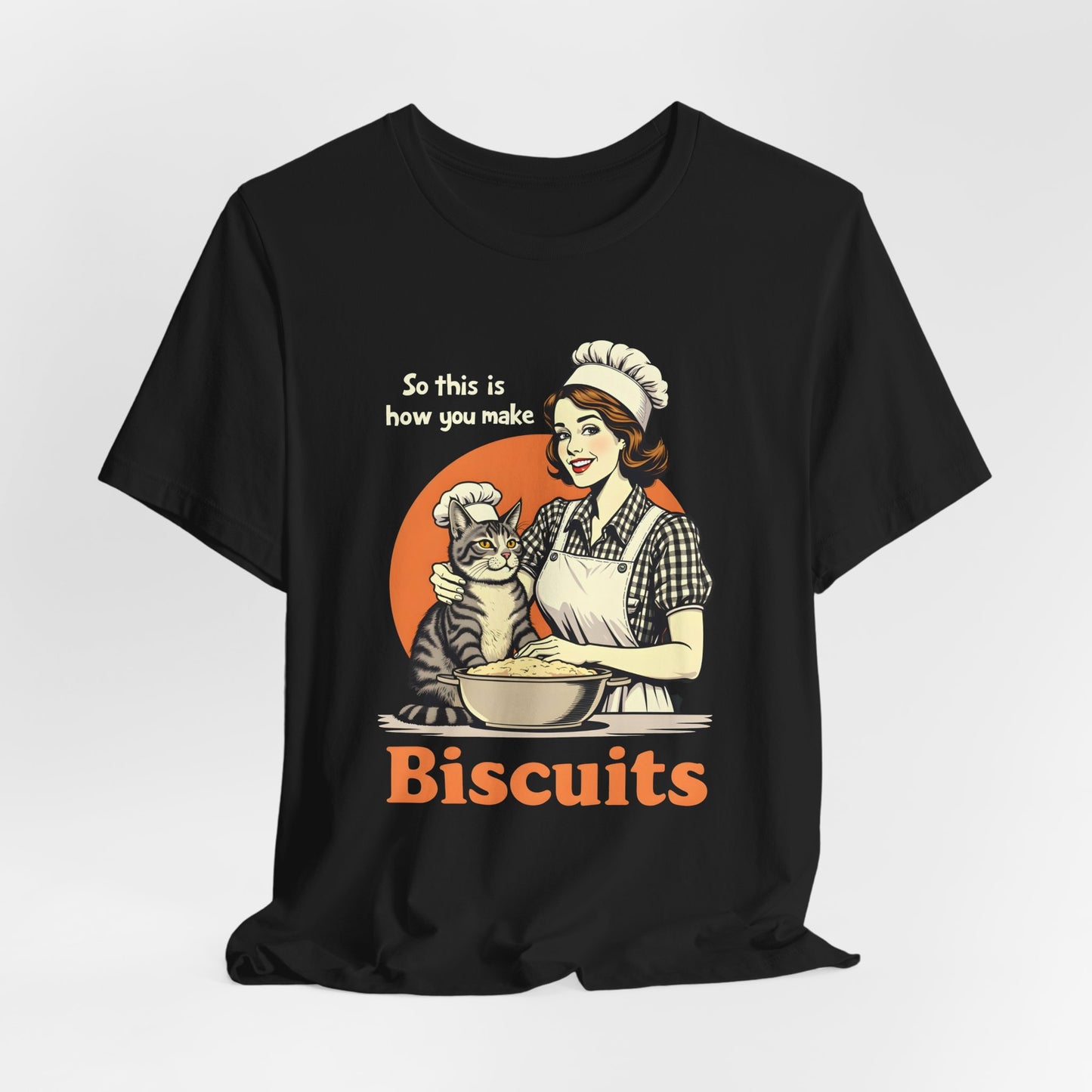 So This Is How You Make Biscuits Shirt