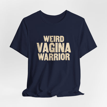 Weird Vagina Warrior Shirt