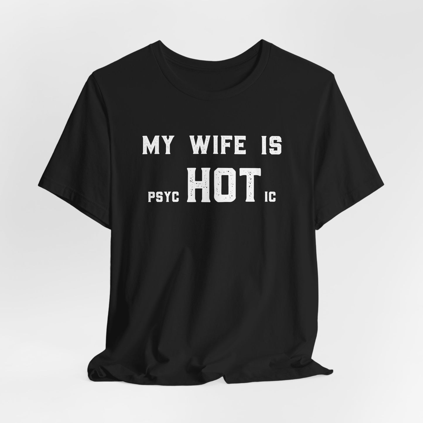 My Wife is Psychotic Shirt