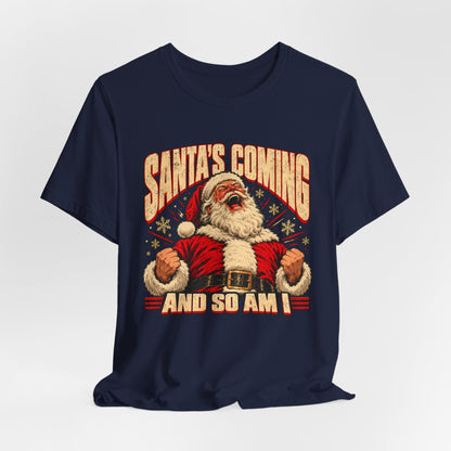 Santa’s Coming and So Am I Shirt