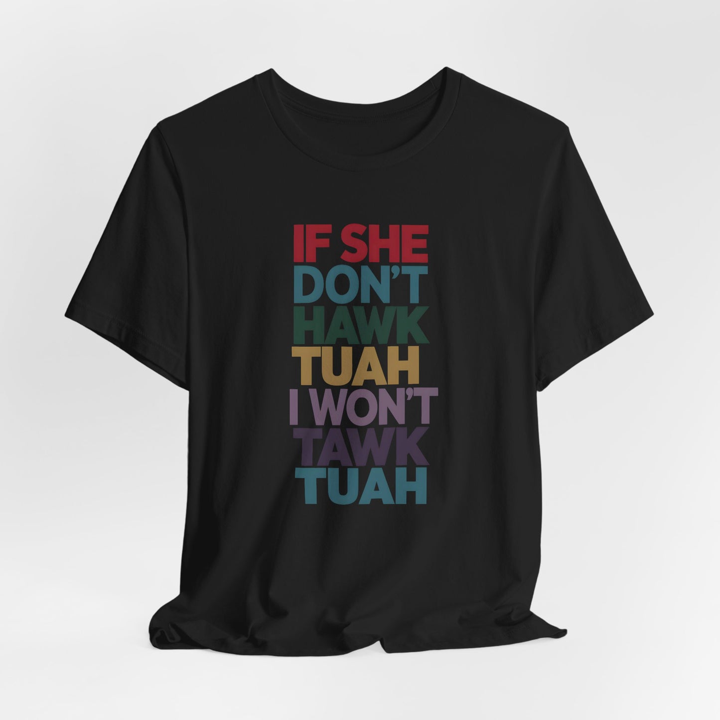 If She Don't Hawk Tuah I Won't Hawk Tuah Shirt