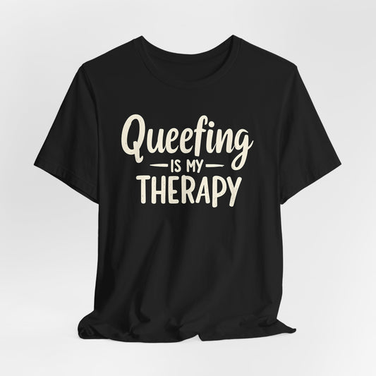 Queefing Is My Therapy Shirt