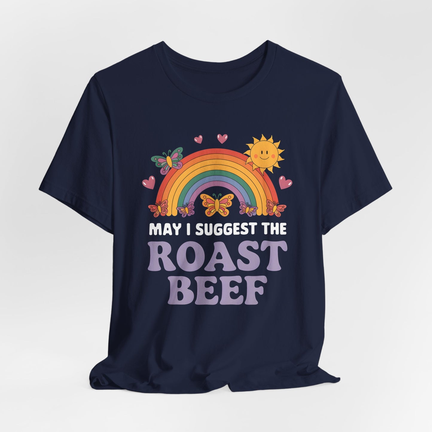 May I Suggest The Roast Beef Shirt