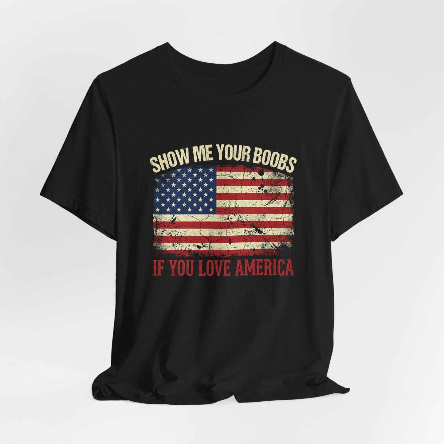 Show Me Your Boobs If You Love America Shirt