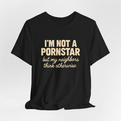 I'm Not a Pornstar Shirt