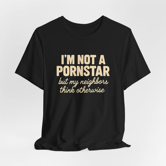 I'm Not a Pornstar Shirt