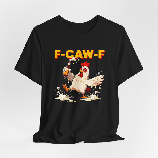F-CAW-F Drunk Rooster Shirt