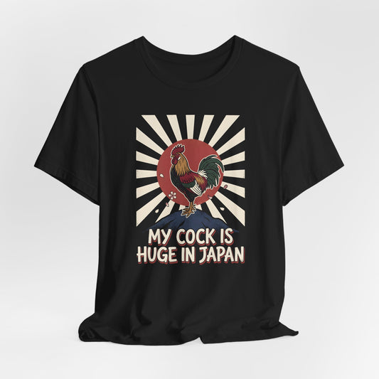 My Cock Is Huge In Japan Shirt