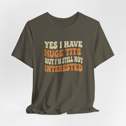 Yes I Have Huge Tits Shirt
