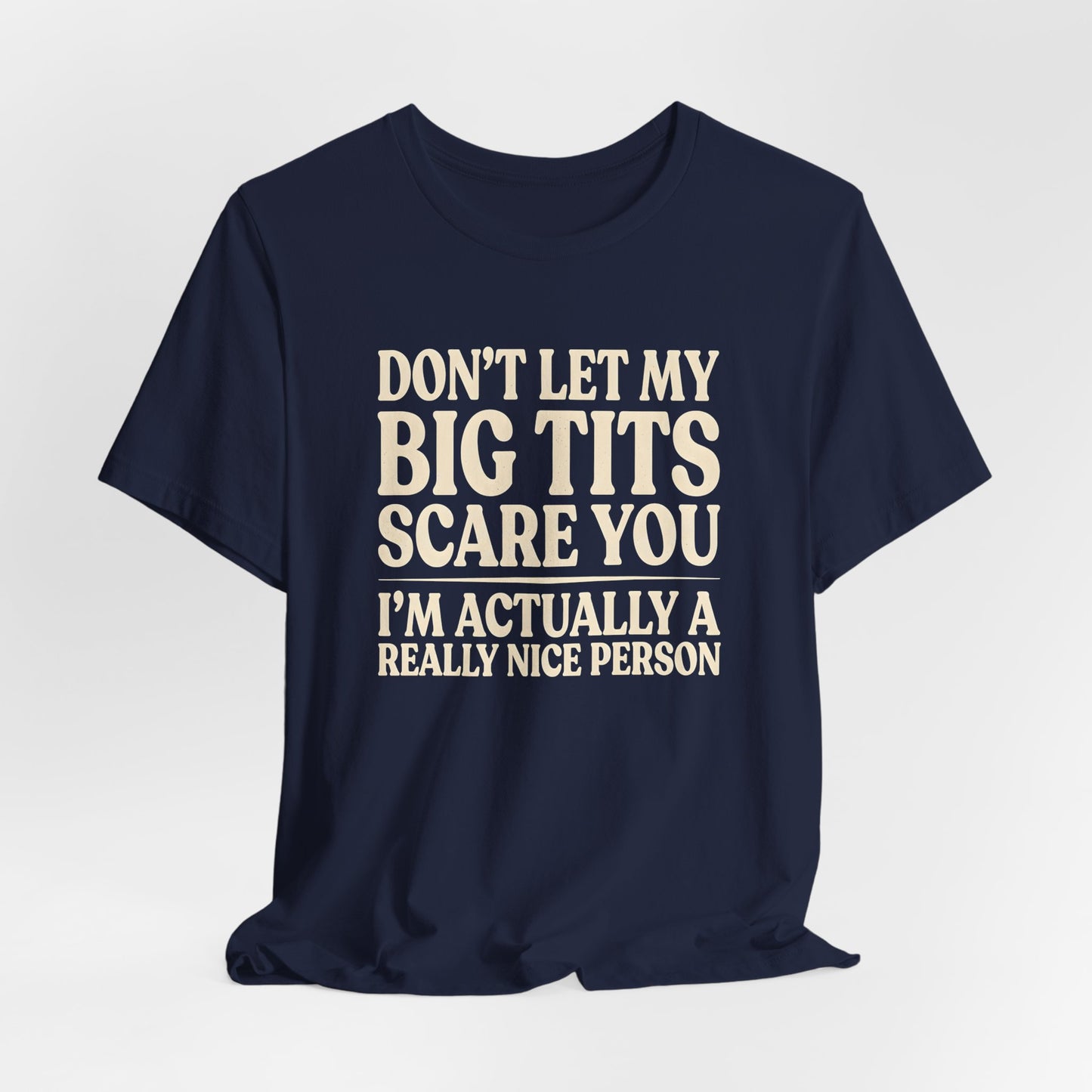 Don't Let My Big Tits Scare You Shirt