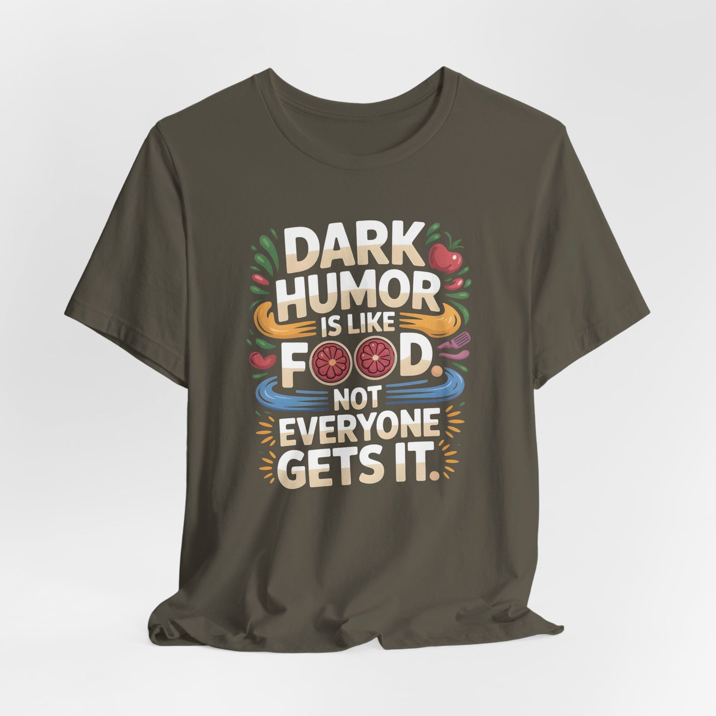 Dark Humor Is Like Food Shirt