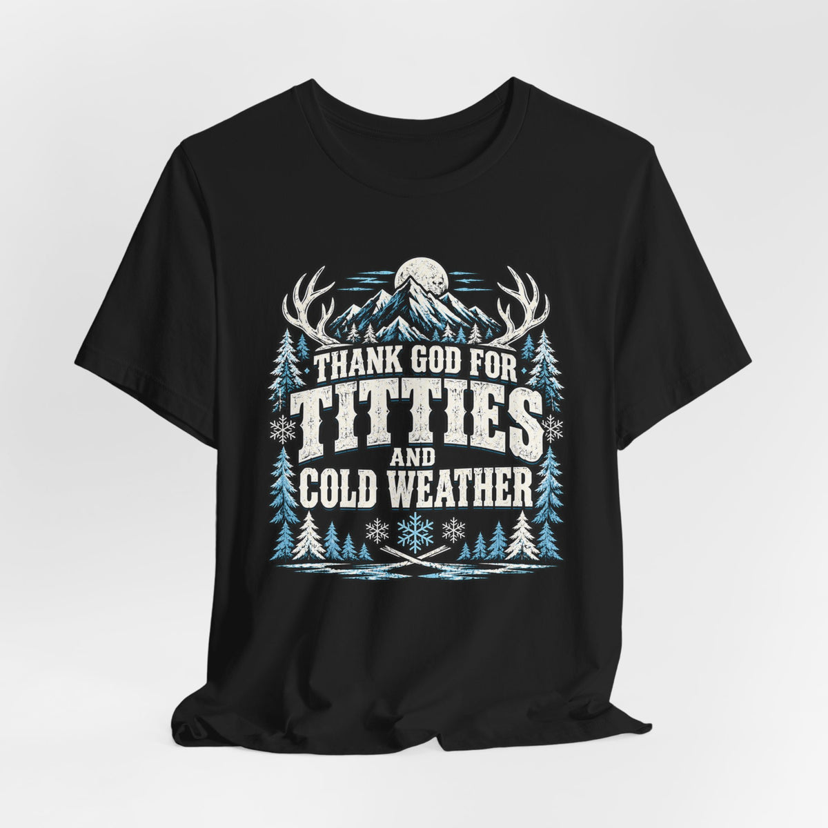 Thank God for Titties and Cold Weather Shirt