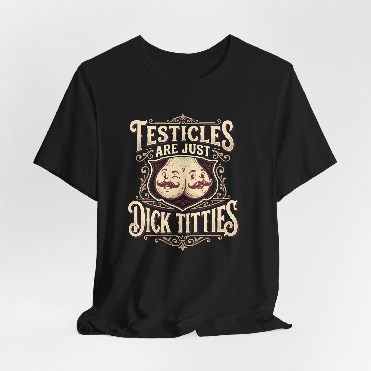 Testicles Are Just Dick Titties Shirt